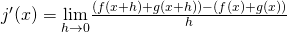 Rendered by QuickLaTeX.com j^{\prime}(x)=\underset{h\to 0}{\lim}\frac{(f(x+h)+g(x+h))-(f(x)+g(x))}{h}