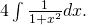 4\int \frac{1}{1+{x}^{2}}dx.