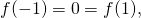 f(-1)=0=f(1),