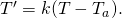 Rendered by QuickLaTeX.com {T}^{\prime }=\text{−}k(T-{T}_{a}).