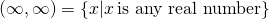Rendered by QuickLaTeX.com (−\infty ,\infty)=\{x|x \, \text{is any real number}\}