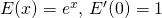 E(x)=e^x, \, E^{\prime}(0)=1