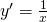Rendered by QuickLaTeX.com y^{\prime} =\frac{1}{x}