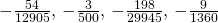 Rendered by QuickLaTeX.com -\frac{54}{12905}, \, -\frac{3}{500}, \, -\frac{198}{29945}, \, -\frac{9}{1360}