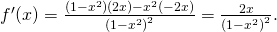 Rendered by QuickLaTeX.com {f}^{\prime }(x)=\frac{(1-{x}^{2})(2x)-{x}^{2}(-2x)}{{(1-{x}^{2})}^{2}}=\frac{2x}{{(1-{x}^{2})}^{2}}.