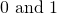 Rendered by QuickLaTeX.com 0\text{ and }1