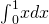 Rendered by QuickLaTeX.com {\int }_{0}^{1}xdx