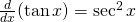 Rendered by QuickLaTeX.com \frac{d}{dx}(\tan x)=\sec^2 x