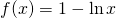 f(x)=1-\ln x