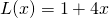 L(x)=1+4x