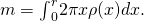 Rendered by QuickLaTeX.com m={\int }_{0}^{r}2\pi x\rho (x)dx.