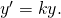Rendered by QuickLaTeX.com {y}^{\prime }=\text{−}ky.
