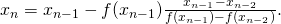 Rendered by QuickLaTeX.com {x}_{n}={x}_{n-1}-f({x}_{n-1})\frac{{x}_{n-1}-{x}_{n-2}}{f({x}_{n-1})-f({x}_{n-2})}.