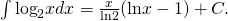 Rendered by QuickLaTeX.com \int {\text{log}}_{2}xdx=\frac{x}{\text{ln}2}(\text{ln}x-1)+C.