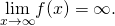 Rendered by QuickLaTeX.com \underset{x\to \infty }{\text{lim}}f(x)=\infty .