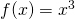 Rendered by QuickLaTeX.com f(x)=x^3