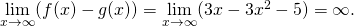 Rendered by QuickLaTeX.com \underset{x\to \infty }{\text{lim}}(f(x)-g(x))=\underset{x\to \infty }{\text{lim}}(3x-3{x}^{2}-5)=\text{−}\infty .