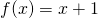 Rendered by QuickLaTeX.com f(x)=x+1