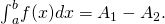 Rendered by QuickLaTeX.com {\int }_{a}^{b}f(x)dx={A}_{1}-{A}_{2}.