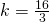 k=\frac{16}{3}