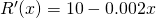 R^{\prime}(x)=10-0.002x