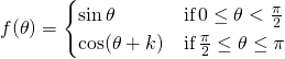 f(\theta)=\begin{cases} \sin \theta & \text{if} \, 0 \le \theta < \frac{\pi}{2} \\ \cos (\theta + k) & \text{if} \, \frac{\pi}{2} \le \theta \le \pi \end{cases}