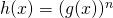 Rendered by QuickLaTeX.com h(x)=(g(x))^n