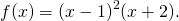 f(x)={(x-1)}^{2}(x+2).