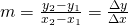 Rendered by QuickLaTeX.com m=\frac{y_2-y_1}{x_2-x_1}=\frac{\Delta y}{\Delta x}