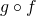 Rendered by QuickLaTeX.com g\circ f