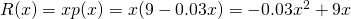 R(x)=xp(x)=x(9-0.03x)=-0.03x^2+9x