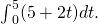 Rendered by QuickLaTeX.com {\int }_{0}^{5}(5+2t)dt.