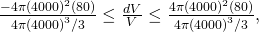 \frac{-4\pi {(4000)}^{2}(80)}{4\pi {(4000)}^{3}\text{/}3}\le \frac{dV}{V}\le \frac{4\pi {(4000)}^{2}(80)}{4\pi {(4000)}^{3}\text{/}3},