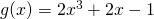 Rendered by QuickLaTeX.com g(x)=2x^3+2x-1