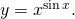 Rendered by QuickLaTeX.com y={x}^{ \sin x}.