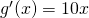 Rendered by QuickLaTeX.com g^{\prime}(x)=10x