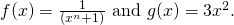Rendered by QuickLaTeX.com f(x)=\frac{1}{({x}^{n}+1)}\text{ and }g(x)=3{x}^{2}.