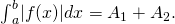 Rendered by QuickLaTeX.com {\int }_{a}^{b}|f(x)|dx={A}_{1}+{A}_{2}.