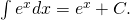 Rendered by QuickLaTeX.com \int {e}^{x}dx={e}^{x}+C.