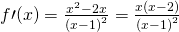f\prime (x)=\frac{{x}^{2}-2x}{{(x-1)}^{2}}=\frac{x(x-2)}{{(x-1)}^{2}}