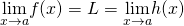 \underset{x\to a}{\lim}f(x)=L=\underset{x\to a}{\lim}h(x)