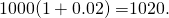 Rendered by QuickLaTeX.com 1000(1+0.02)=$1020.