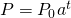 P=P_0 a^t