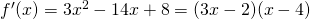 Rendered by QuickLaTeX.com f^{\prime}(x)=3x^2-14x+8=(3x-2)(x-4)