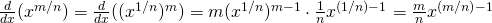 Rendered by QuickLaTeX.com \frac{d}{dx}(x^{m/n})=\frac{d}{dx}((x^{1/n})^m)=m(x^{1/n})^{m-1} \cdot \frac{1}{n}x^{(1/n)-1}=\frac{m}{n}x^{(m/n)-1}