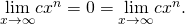 \underset{x\to \infty }{\text{lim}}c{x}^{n}=0=\underset{x\to \text{−}\infty }{\text{lim}}c{x}^{n}.