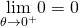 \underset{\theta \to 0^+}{\lim}0=0