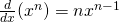 Rendered by QuickLaTeX.com \frac{d}{dx}(x^n)=nx^{n-1}