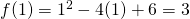 Rendered by QuickLaTeX.com f(1)=1^2-4(1)+6=3