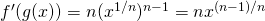 Rendered by QuickLaTeX.com f^{\prime}(g(x))=n(x^{1/n})^{n-1}=nx^{(n-1)/n}
